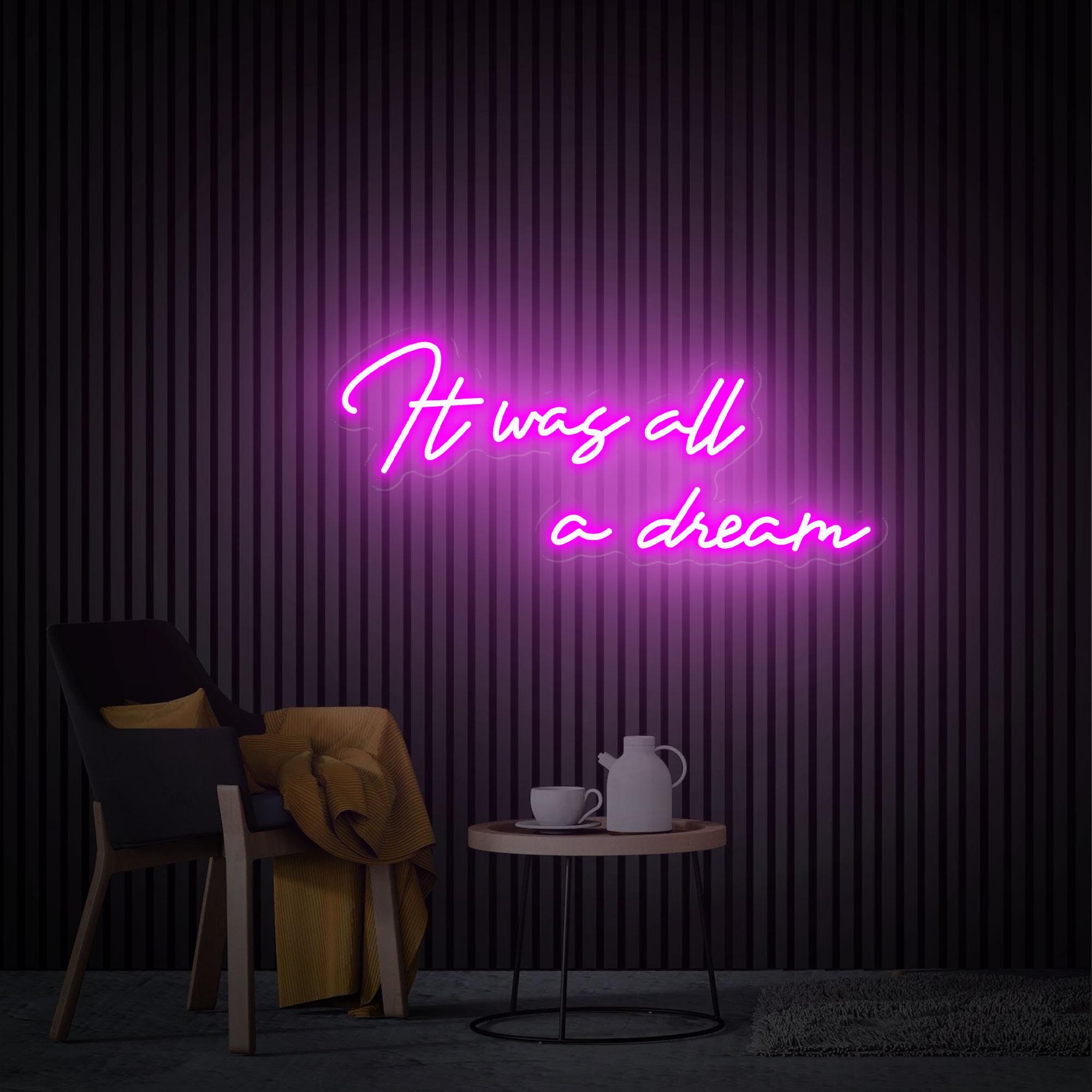 It Was All A Dream Neon Sign, Custom Led Neon Sign For Bedroom, Above Bed Sign, Neon Sign Wall Decor, Holiday Decor, Personalized Gifts