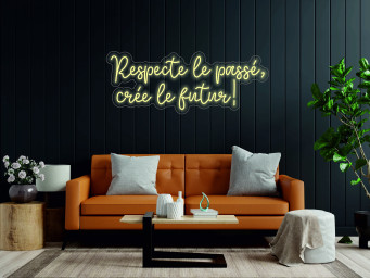 Respecte Le Passé, Crée Le Futur! - Led Light Neon Sign, French Expressions, Motivational Quotes Neon Sign