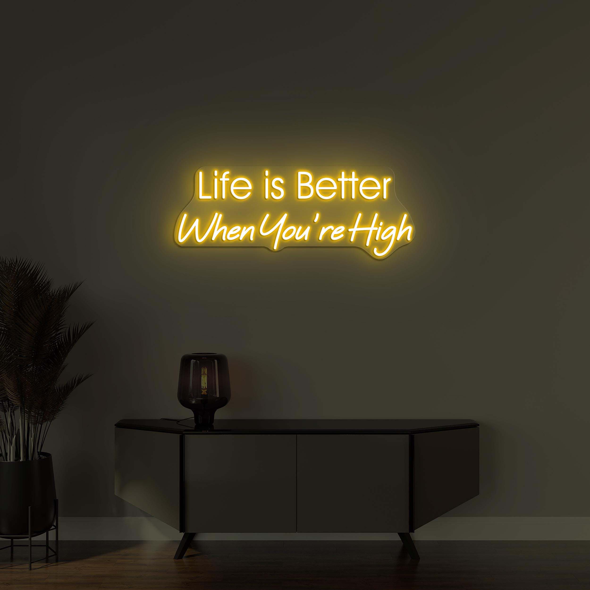 Life is Better Neon Sign, Life is Better When You're High Art, Positive Vibes Wall Decor, Personalized Neon Sign, High Vibes Neon Decor