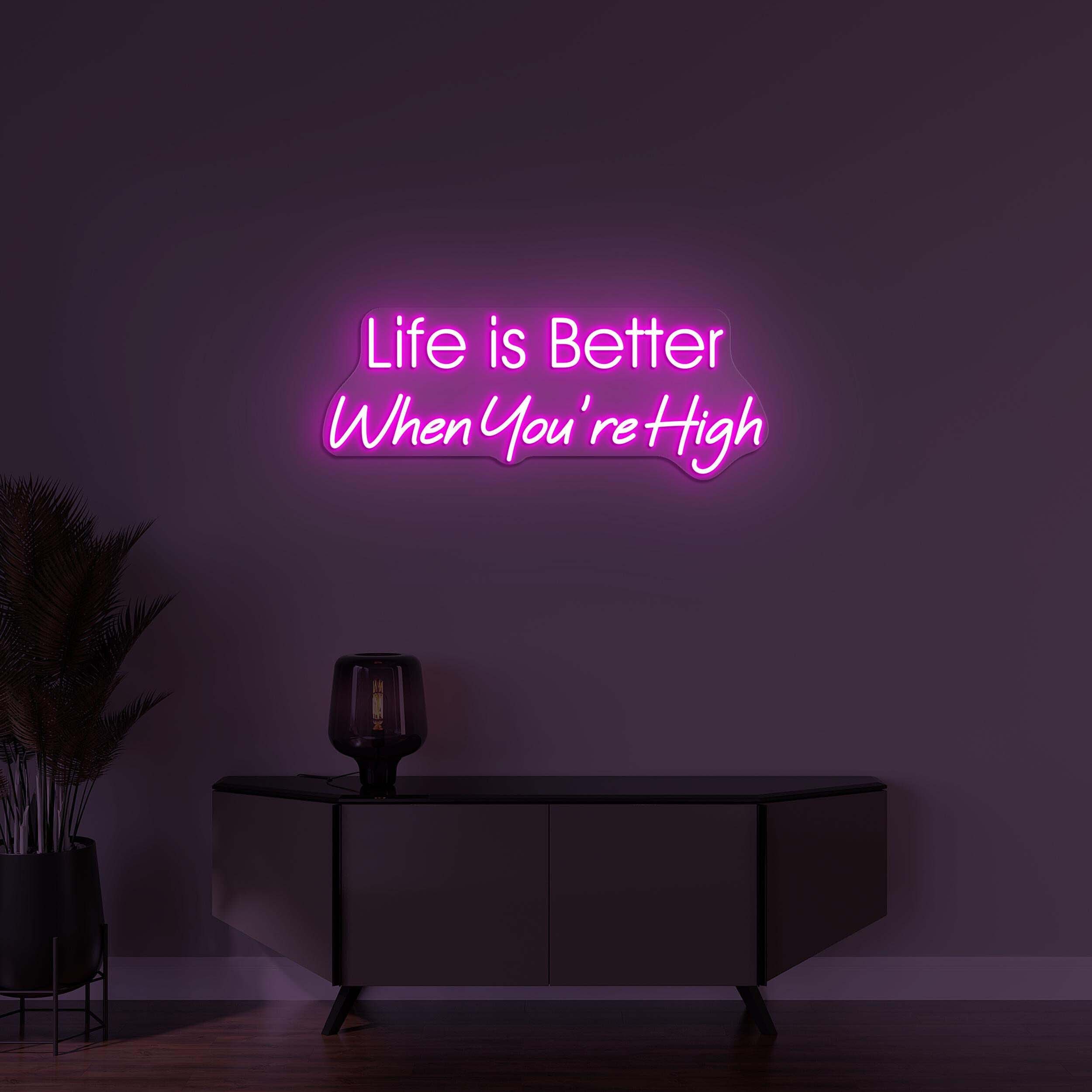 Life is Better Neon Sign, Life is Better When You're High Art, Positive Vibes Wall Decor, Personalized Neon Sign, High Vibes Neon Decor