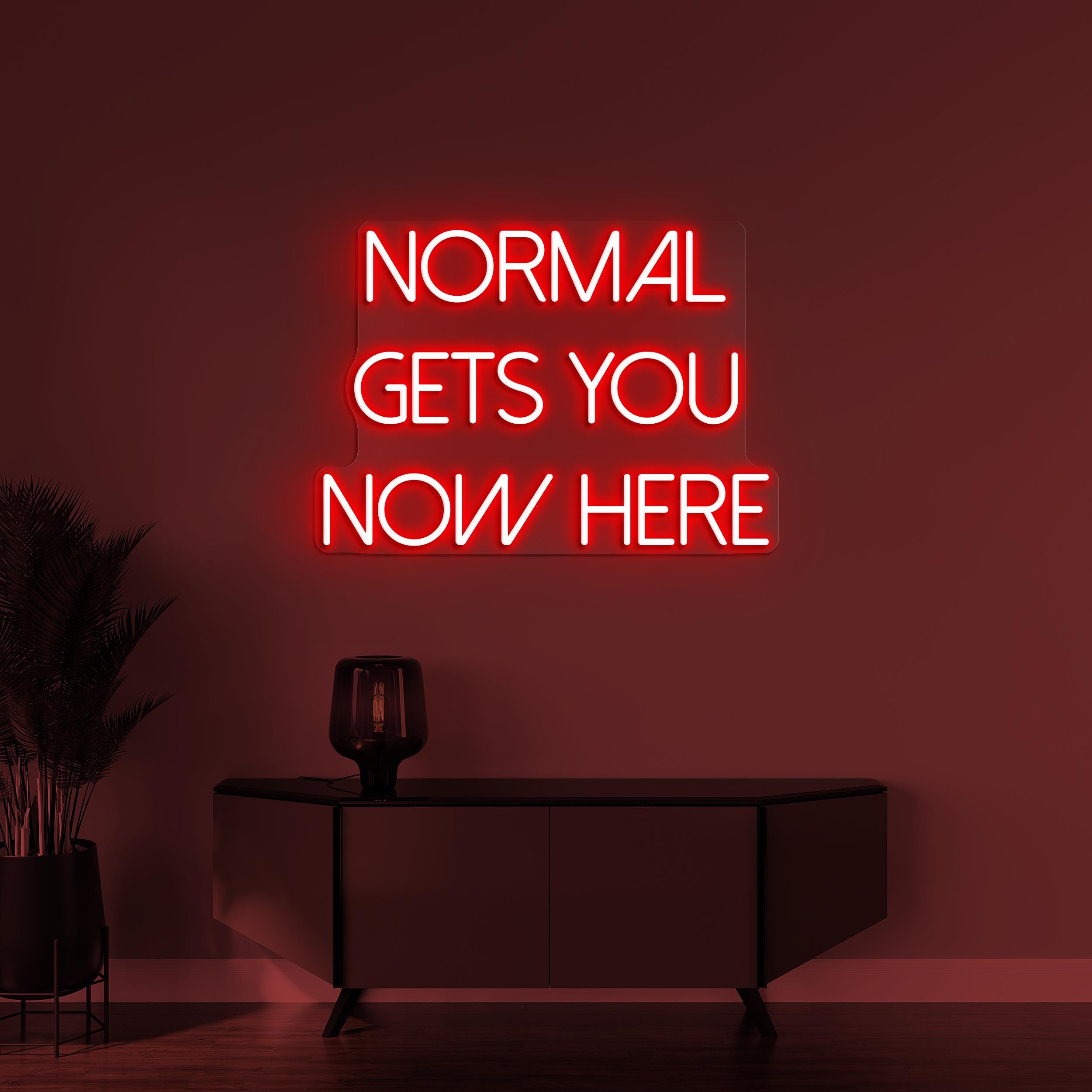 Normal Gets You Now here Neon Sign, Normal Gets You Nowhere LED Light, Office Wall Decor, Home Meon Art, Custom Neon Sign, Living Room Sign